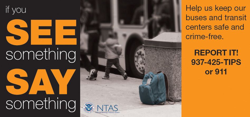 If you see something, say something. Help us keep our buses and transit centers safe and crime-free. Report it! 937-425-TIPS or 911
